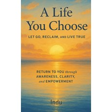 (英文圖書)A Life You Choose: Let Go Reclaim and Live True: Return to You Through Awarene... 平裝版, Independently Published, 英文