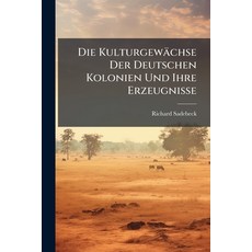 (英文書籍)Die Kulturgewächse Der Deutschen Kolonien Und Ihre Erzeugnisse： Für Studierende... 平裝版, Nabu Press, 英文