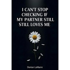 (英文圖書)I Can't Stop Checking If My Partner Still Loves Me: Why You Need Constant Reassu... 平裝版, Independently Published, 英文