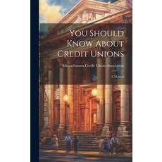 (영문도서) You Should Know About Credit Unions: A Manual Hardcover, Legare Street Press, English, 9781019738894