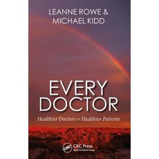 Every Doctor: How we Can Best Care for our Patients Colleagues and Ourselves Paperback, CRC Press