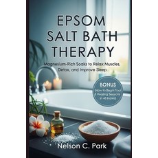 (英文圖書)Epsom Salt Bath Therapy: Magnesium-Rich Soaks to Relax Muscles Detox and Impro... 平裝版, Independently Published, 英文
