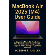 (英文圖書)MacBook Air 2025 (M4) User Guide: A Beginner's Manual to Mastering This Device t... 平裝版, Independently Published, 英文