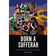 (영문도서) Born a Sufferah: Dancehall Music's Insurgent Soundscapes Hardcover, Bloomsbury Academic, English, 9798765101254