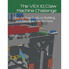 (영문도서)The VEX IQ Claw Machine Challenge: Step-by-Step Guide to Building and Coding a C... Paperback, Independently Published, English, 9798292570189