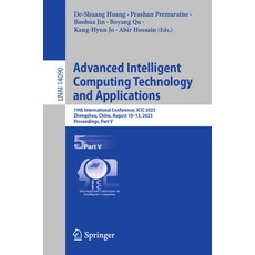 (영문도서) Advanced Intelligent Computing Technology and Applications: 19th International Conference IC... Paperback, Springer, English, 9789819947607