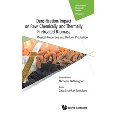 (영문도서) Densification Impact on Raw Chemically and Thermally Pretreated Biomass: Physical Properties... Hardcover, Wspc (Europe), English, 9781800613782