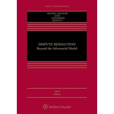 Dispute Resolution: Beyond the Adversarial Model Hardcover, Wolters Kluwer Law & Business, English, 9781454852025
