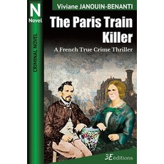 (영문도서)The Paris Train Killer: A French True Crime Thriller Paperback, 3e Editions, English, 9782378851385