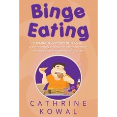 (영문도서) Binge Eating: A Beginner Comprehensive guide to permanently ending overeating maintain mindf... Paperback, Independently Published, English, 9781079669008