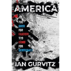 (영문도서) America: Too Good for Fascism Too Dumb for Democracy Paperback, Independently Published, English, 9798332871412