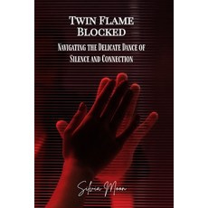 (英文圖書)Twin Flame Blocked: Navigating the Delicate Dance of Silence and Connection 平裝版, Independently Published, 英文