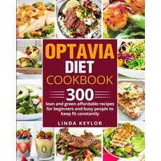 Optavia Diet Cookbook: 300 Lean and Green Affordable Recipes for Beginners and Busy People to Keep F... Paperback, Independently Published, English, 9798706017187