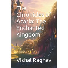 (영문도서) The Chronicles of Azaria: The Enchanted Kingdom Paperback, Independently Published, English, 9798850206895