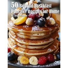 (영문도서) 50 Beyond Breakfast Pancake Recipes for Home Paperback, Marick Booster, English, 9798330443390