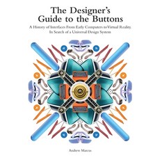 (영문도서)The Designer's Guide to the Buttons: A History of Interfaces from Early Computer... Hardcover, Andrew Marcus, English, 9798994707142 Andrew Marcus, English, 9798994707142