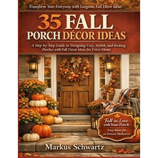 (영문도서)35 Fall Porche Décor Ideas: A Step-by-Step Guide to Designing Cozy Stylish and... Paperback, Independently Published, English, 9798254889915 Independently Published, English, 9798254889915