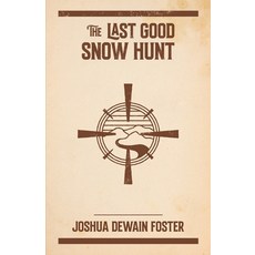 (영문도서) The Last Good Snow Hunt Paperback, Foster Literary, English, 9798987819111