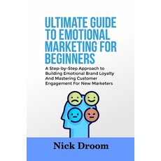 (영문도서)Ultimate Guide to Emotional Marketing for Beginners: A Step-by-Step Approach to... Paperback, Independently Published, English, 9798297578111