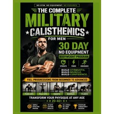 (영문도서)The Complete Military Calisthenics For Men: 30 Day No Equipment Bodyweight Progr... Paperback, Independently Published, English, 9798195033804 Independently Published, English, 9798195033804
