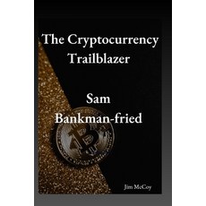 (영문도서) The Cryptocurrency Trailblazer: Sam Bankman-Fried Paperback, Independently Published, English, 9798867937348