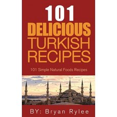 (영문도서) The Spirit of Turkey 101 Turkish Recipes: Simple and Delicious Turkish Recipes for the Entire... Paperback, Heirs Publishing Company, English, 9789657736326