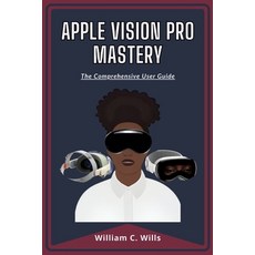(영문도서) Apple Vision Pro Mastery: The Comprehensive User Guide Paperback, Independently Published, English, 9798321107256