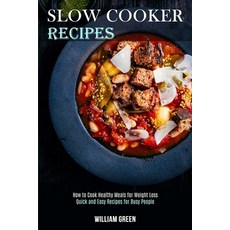 Slow Cooker Recipes: How to Cook Healthy Meals for Weight Loss (Quick and Easy Recipes for Busy People) Paperback, Tomas Edwards, English, 9781989744550