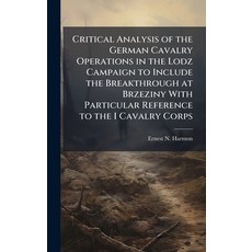 (英文圖書)Critical Analysis of the German Cavalry Operations in the Lodz Campaign to Inclu... 精裝版, Hutson Street Press, 英文