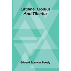 (영문도서)Catiline Clodius And Tiberius Paperback, Alpha Edition, English, 9789373056647
