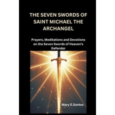 (영문도서)The Seven Swords of Saint Michael the Archangel: Prayers Meditations and Devoti... Paperback, Independently Published, English, 9798266836068