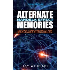 Alternate Memories: The Mandela Effect [FINAL EDITION] The Epic Conclusion to the Worldwide Phenomenon Paperback, Independently Published, English, 9798598592717
