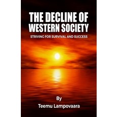 (영문도서) The Decline of Western Society: Striving for Survival and Success Paperback, Independently Published, English, 9789529478521