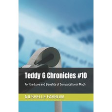 (영문도서)Teddy G Chronicles #10: For the Love and Benefits of Computational Math Paperback, Independently Published, English, 9798292211372