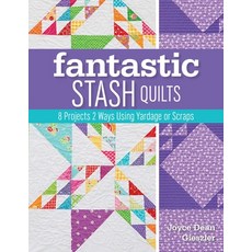 (영문도서)Fantastic Stash Quilts - Print-On-Demand Edition: 8 Projects 2 Ways Using Yardag... Paperback, C&T Publishing, English, 9781617453380 C&T Publishing, English, 9781617453380
