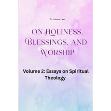 (영문도서)On Holiness Blessings and Worship: Volume 2: Essays on Spiritual Theology Paperback, Independently Published, English, 9798273872516