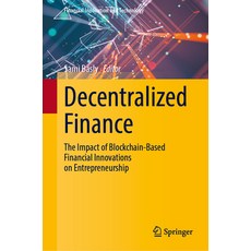 (영문도서) Decentralized Finance: The Impact of Blockchain-Based Financial Innovations on Entrepreneurship Hardcover, Springer, English, 9783031495144