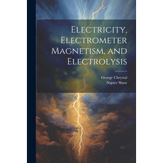 (영문도서) Electricity Electrometer Magnetism and Electrolysis Paperback, Legare Street Press, English, 9781021671578