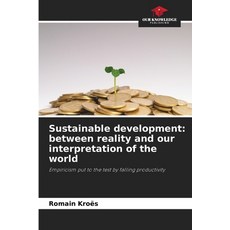 (영문도서)Sustainable development: between reality and our interpretation of the world Paperback, Our Knowledge Publishing, English, 9786209900150 Our Knowledge Publishing, English, 9786209900150