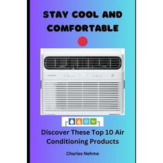 (영문도서) Stay Cool and Comfortable: Discover These Top 10 Air Conditioning Products Paperback, Independently Published, English, 9798865293910