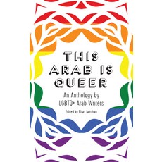 (영문도서) This Arab Is Queer: An Anthology by LGBTQ+ Arab Writers Paperback, Saqi Books, English, 9780863564789