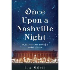 (영문도서)Once Upon a Nashville Night: The Story of Mr. Harvey's Nativity Scene Paperback, Koehler Books, English, 9798888248706