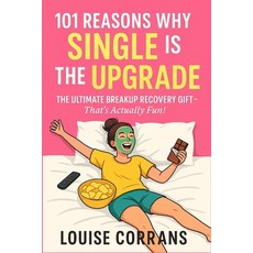 (영문도서)101 Reasons Why Single Is The Upgrade: The Ultimate Breakup Recovery Gift (That'... Paperback, Independently Published, English, 9798293169597
