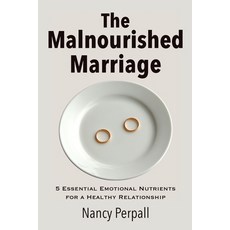 (英文圖書)The Malnourished Marriage: 5 Essential Emotional Nutrients for a Healthy Relatio... 平裝版, Nancy Perpall, 英文