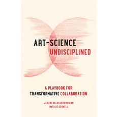 (外文書)Art-Science Undisciplined: A Playbook for Transformative Collaboration Hardcover, University of California Press, English