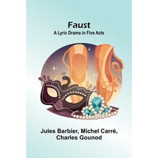 (영문도서)Faust: A Lyric Drama in Five Acts Paperback, Alpha Edition, English, 9789369879205