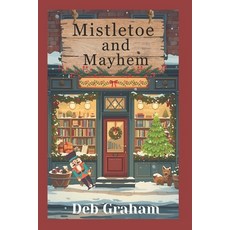 (영문도서)Mistletoe and Mayhem: A small-town Christmas cozy mystery Paperback, Independently Published, English, 9798269294919
