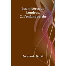 (영문도서) Les misères de Londres 2. L'enfant perdu Paperback, Alpha Edition, English, 9789362512130