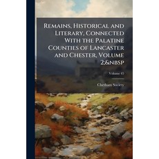 (영문도서)Remains Historical and Literary Connected With the Palatine Counties of Lancas... Paperback, Nabu Press, English, 9781144504968