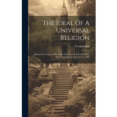 (영문도서) The Ideal Of A Universal Religion: Address On Vedanta Philosophy Delivered At Hardman Hall N... Hardcover, Legare Street Press, English, 9781020460562